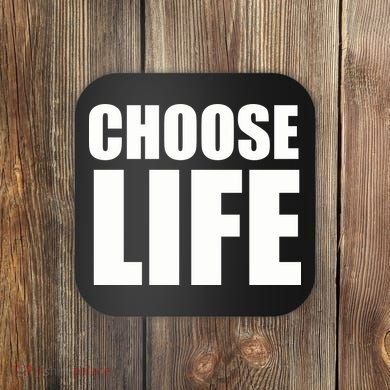 Choose Life Coaster