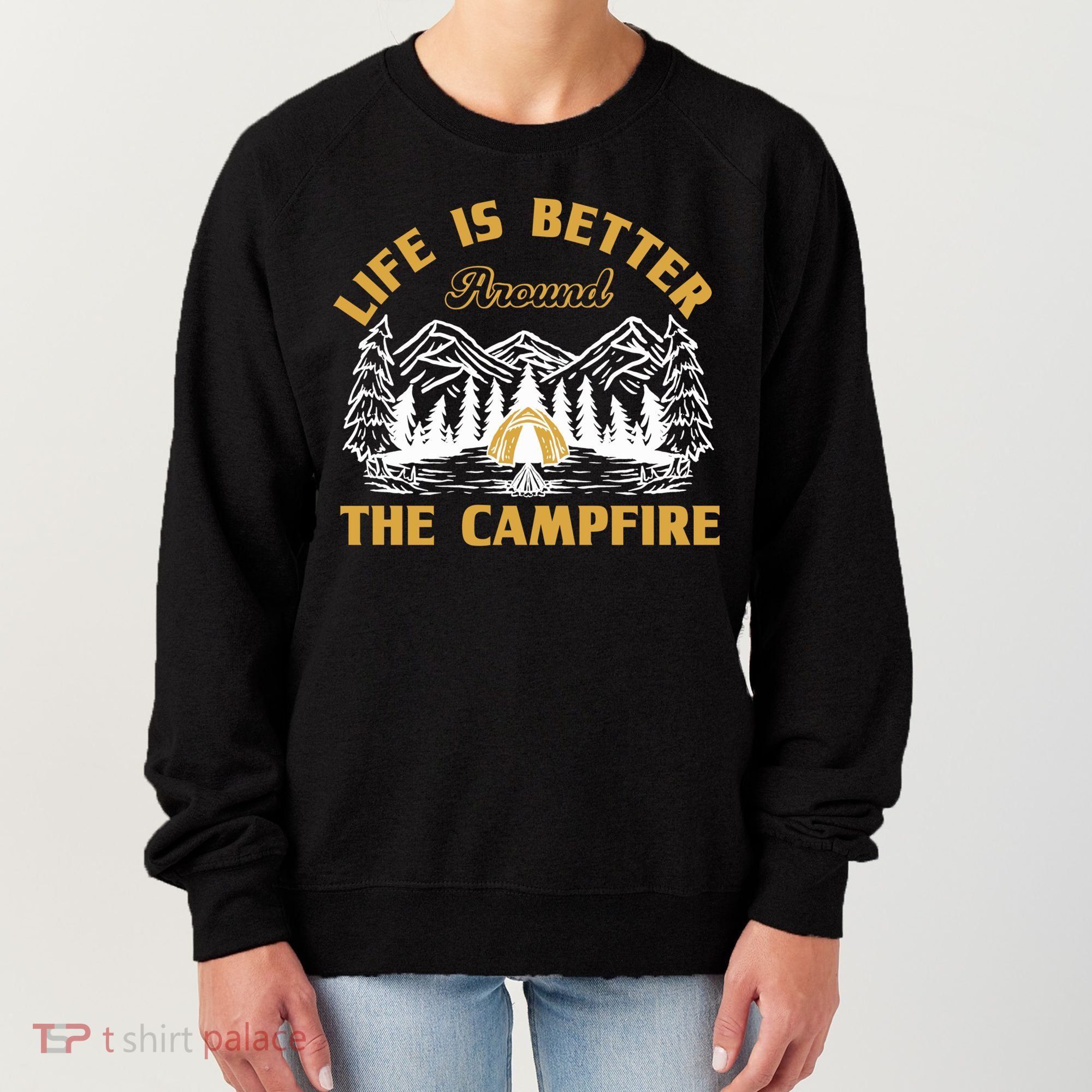 Campfire Lovers Campers Life Is Better Around The Campfire Gift Women's Sweatshirt