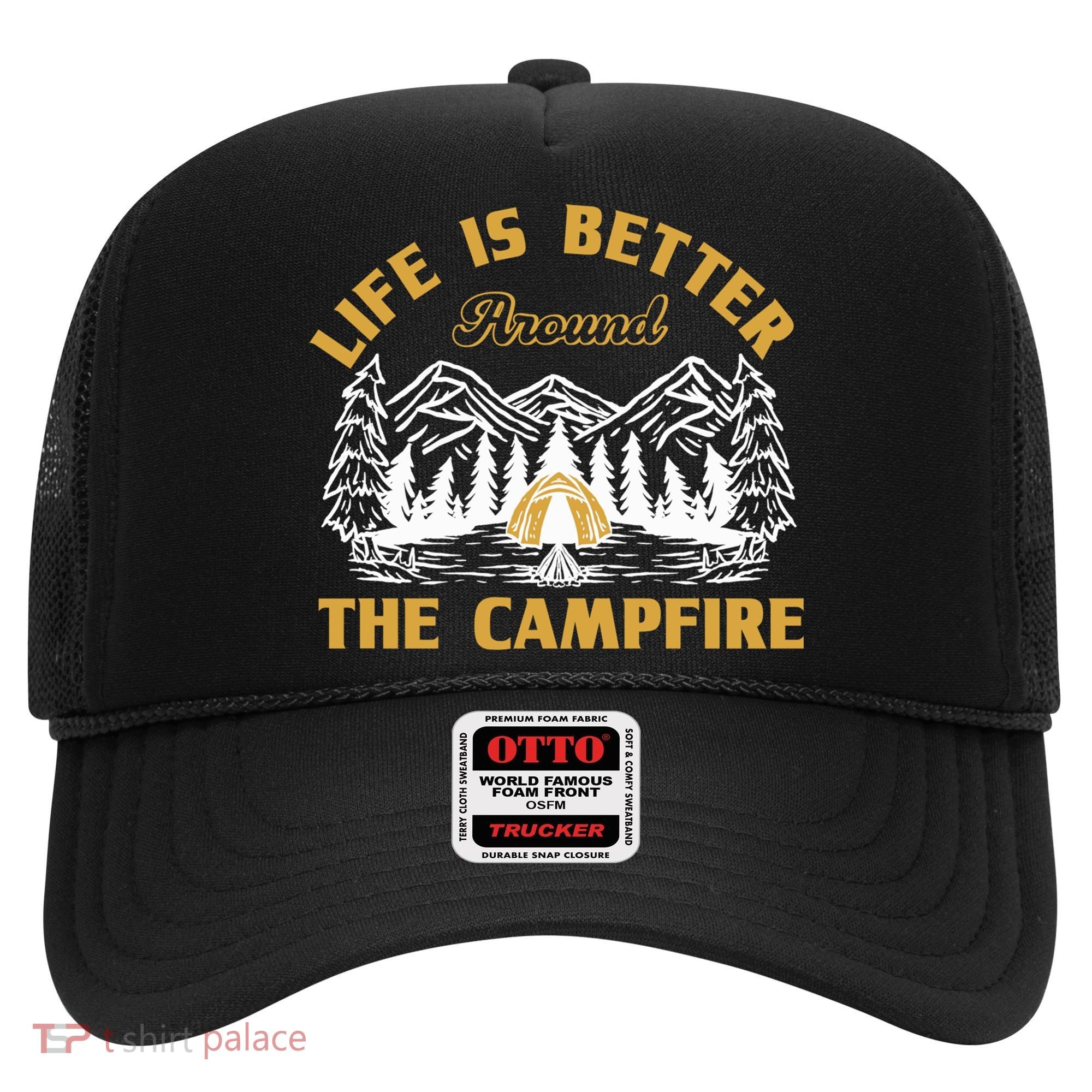 Campfire Lovers Campers Life Is Better Around The Campfire Gift Hat