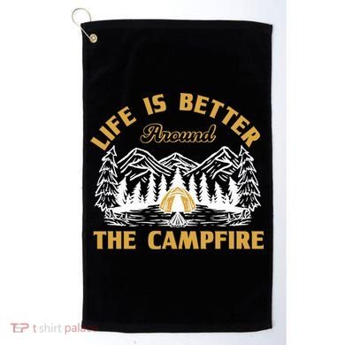 Campfire Lovers Campers Life Is Better Around The Campfire Gift Golf Towel
