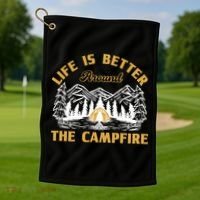 Campfire Lovers Campers Life Is Better Around The Campfire Gift Golf Towel thumb 1