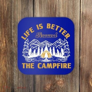 Campfire Lovers Campers Life Is Better Around The Campfire Gift Coaster