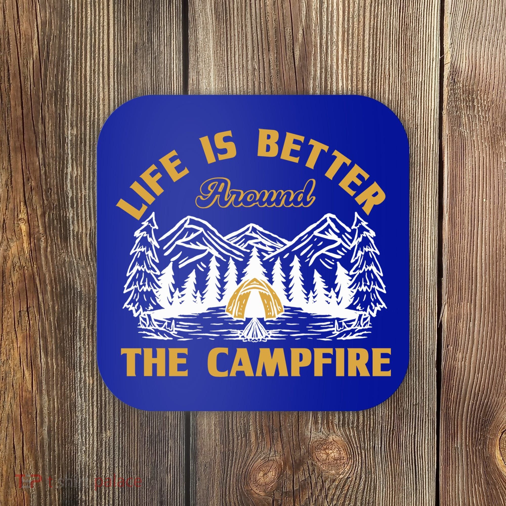 Campfire Lovers Campers Life Is Better Around The Campfire Gift Coaster