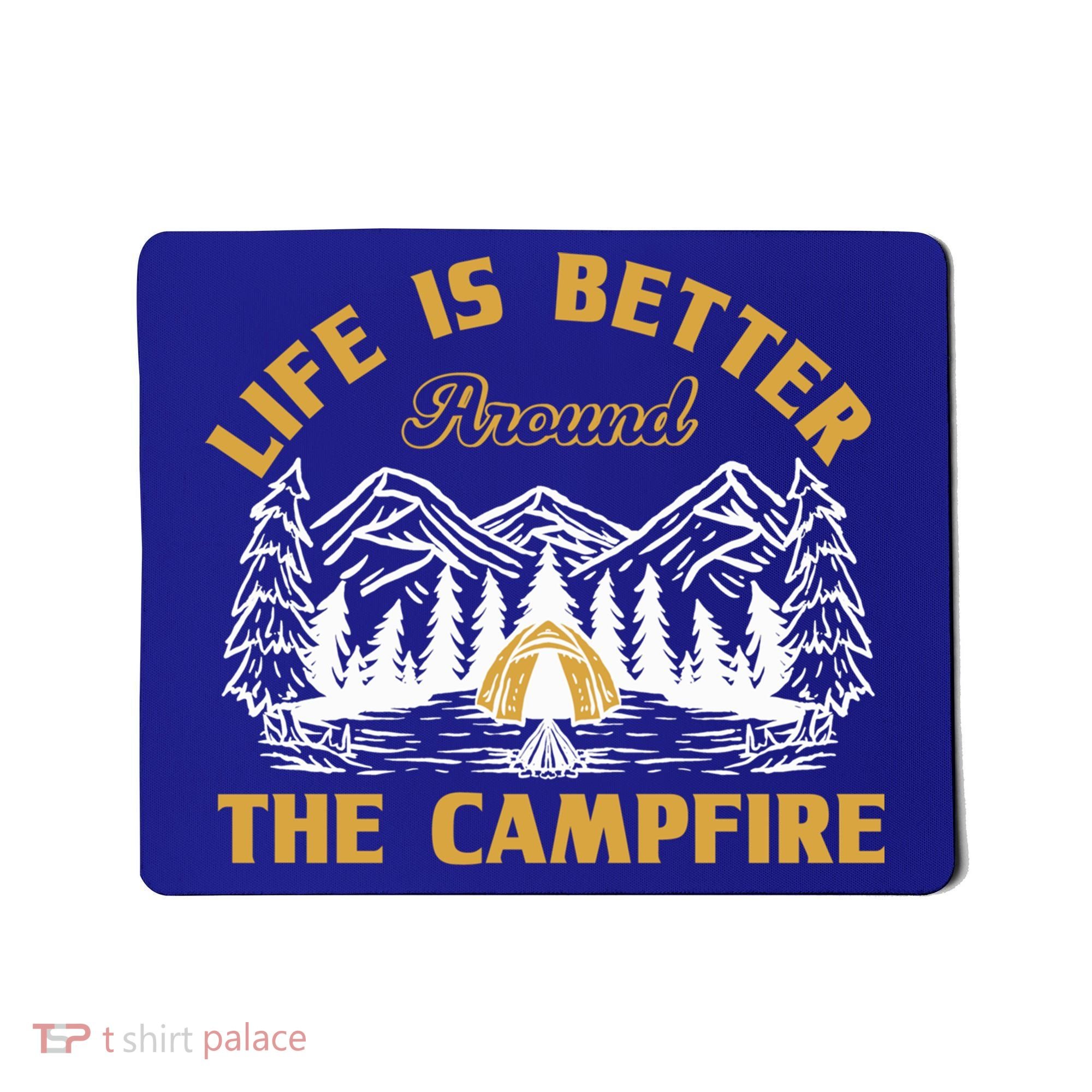 Campfire Lovers Campers Life Is Better Around The Campfire Gift Mousepad