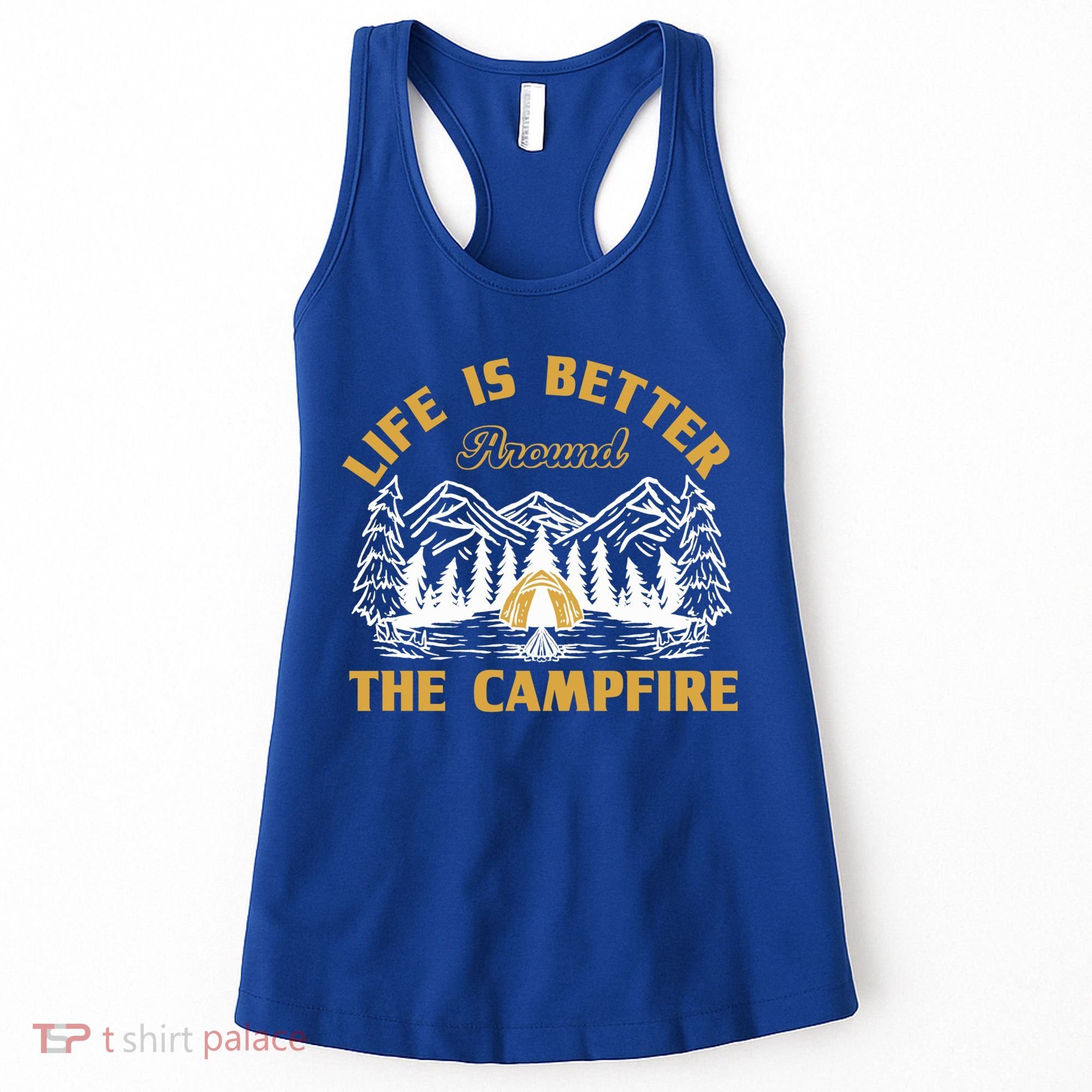 Campfire Lovers Campers Life Is Better Around The Campfire Gift Women's Tank Top
