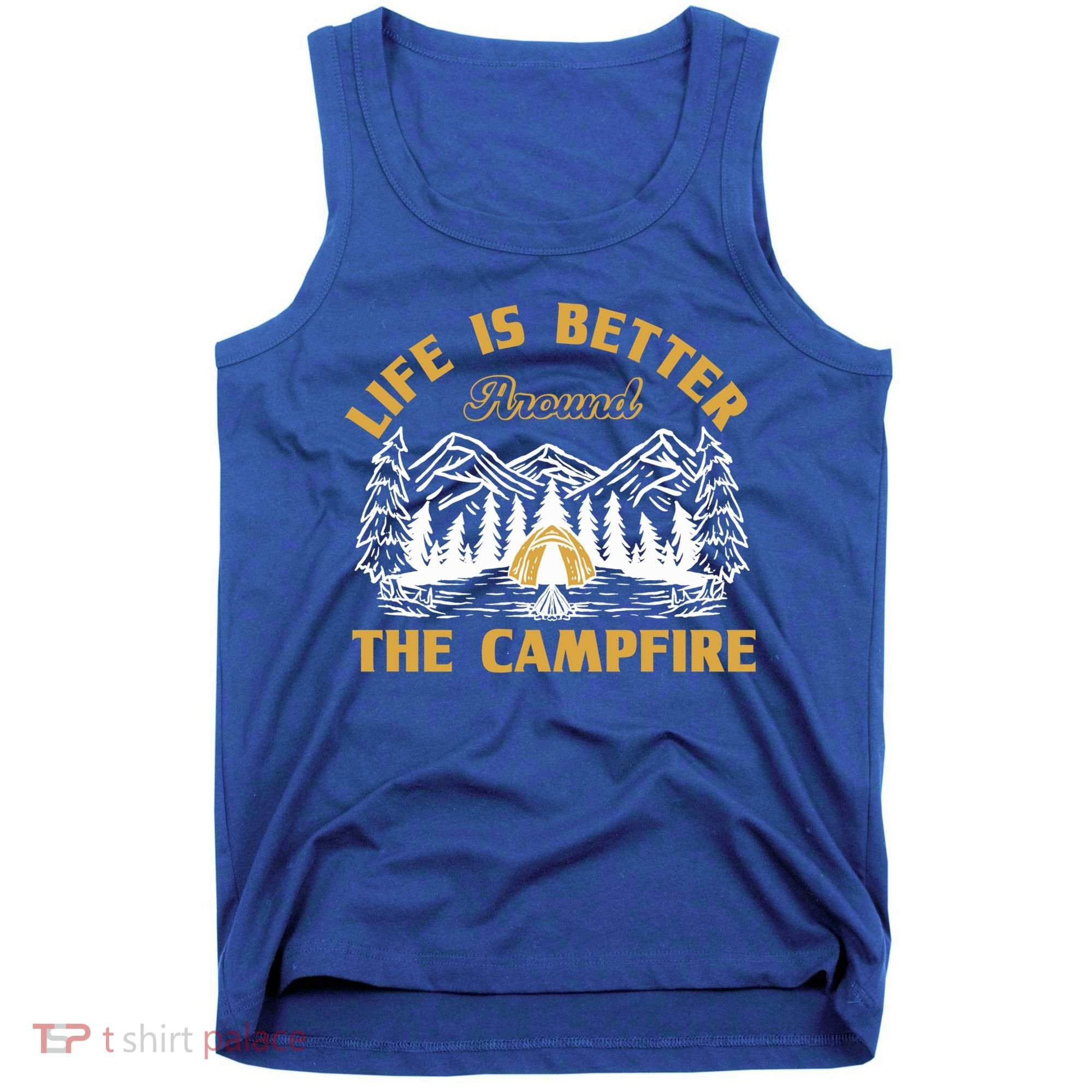 Campfire Lovers Campers Life Is Better Around The Campfire Gift Tank Top