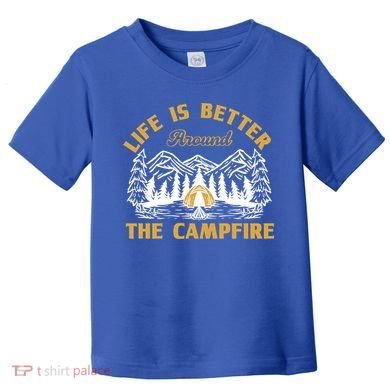 Campfire Lovers Campers Life Is Better Around The Campfire Gift Toddler T-Shirt