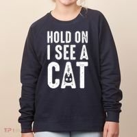 Cat Lover Cat Mom Funny Hold On I See A Cat Women's Sweatshirt thumb 0