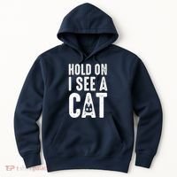 Cat Lover Cat Mom Funny Hold On I See A Cat Hoodie thumb 0
