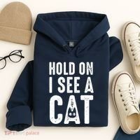 Cat Lover Cat Mom Funny Hold On I See A Cat Hoodie thumb 4