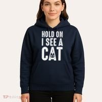 Cat Lover Cat Mom Funny Hold On I See A Cat Hoodie thumb 5