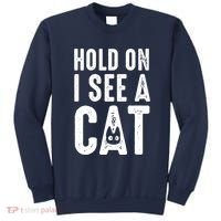 Cat Lover Cat Mom Funny Hold On I See A Cat Sweatshirt thumb 0