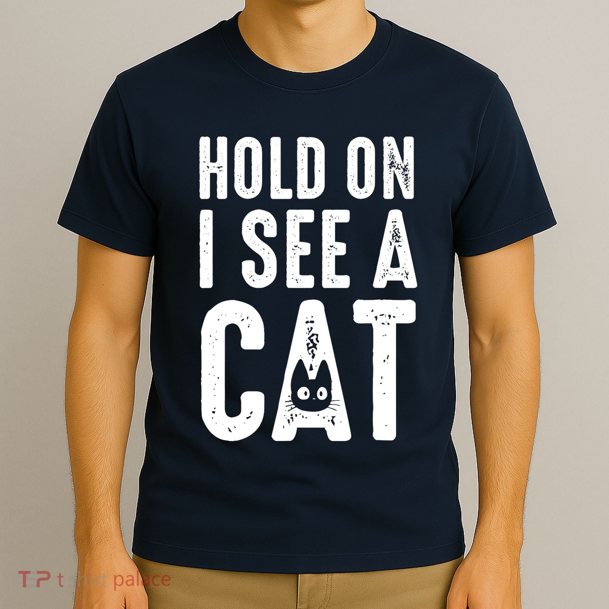 Cat Lover Cat Mom Funny Hold On I See A Cat T-Shirt