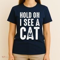 Cat Lover Cat Mom Funny Hold On I See A Cat T-Shirt thumb 4