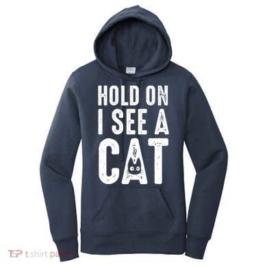 Cat Lover Cat Mom Funny Hold On I See A Cat Women's Hoodie