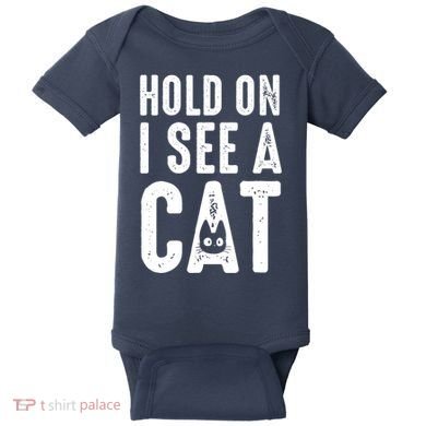 Cat Lover Cat Mom Funny Hold On I See A Cat Baby Bodysuit