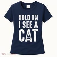 Cat Lover Cat Mom Funny Hold On I See A Cat Women's T-Shirt thumb 0
