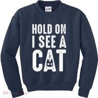 Cat Lover Cat Mom Funny Hold On I See A Cat Kids Sweatshirt thumb 0