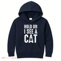 Cat Lover Cat Mom Funny Hold On I See A Cat Kids Hoodie thumb 0