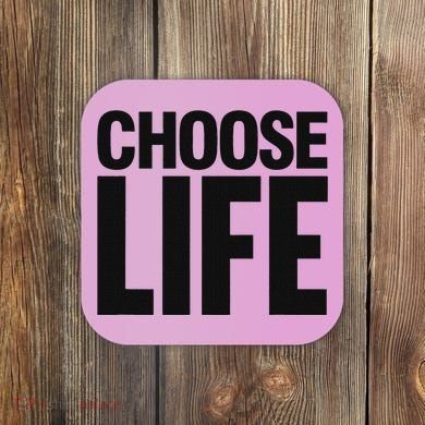 Choose Life Coaster
