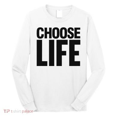 Choose Life Long Sleeve Shirt