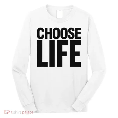 Choose Life Long Sleeve Shirt