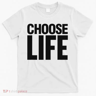 Choose Life T-Shirt