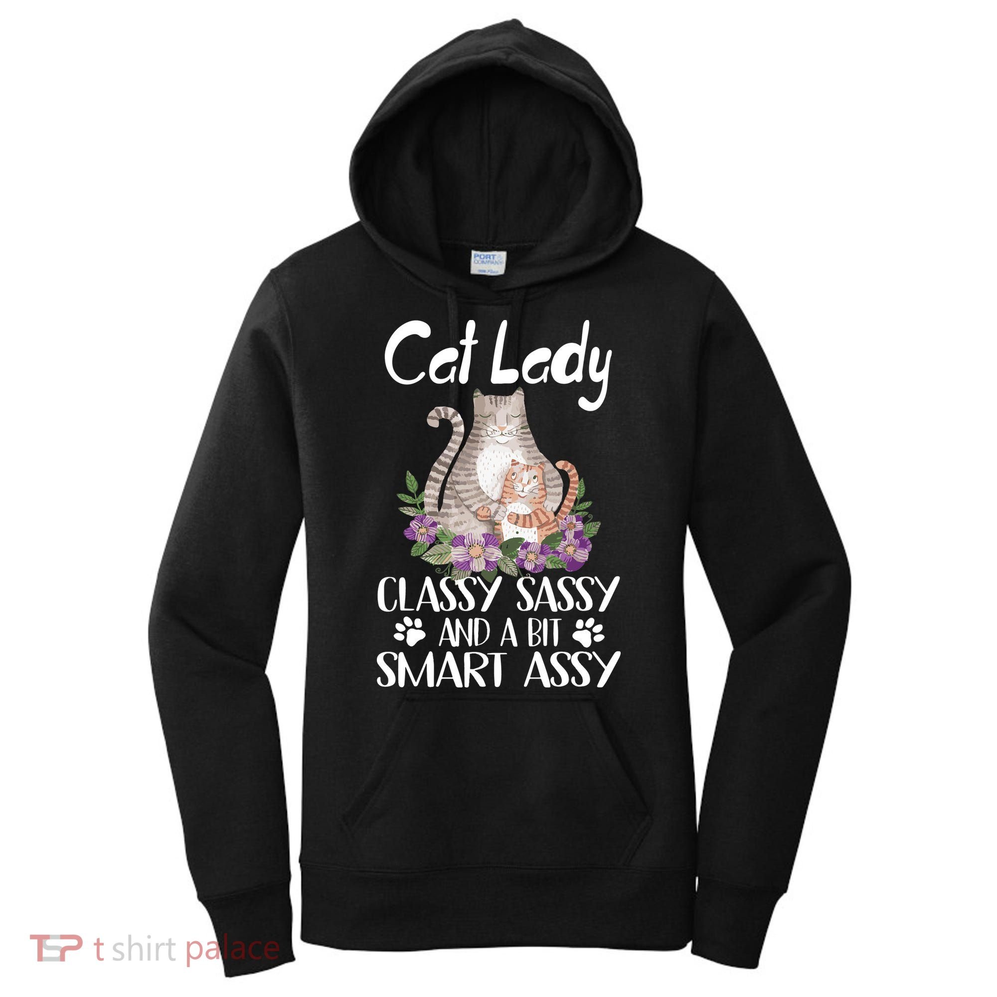Cat Lady Classy Sassy And A Bit Smart Assy Cute Women's Hoodie