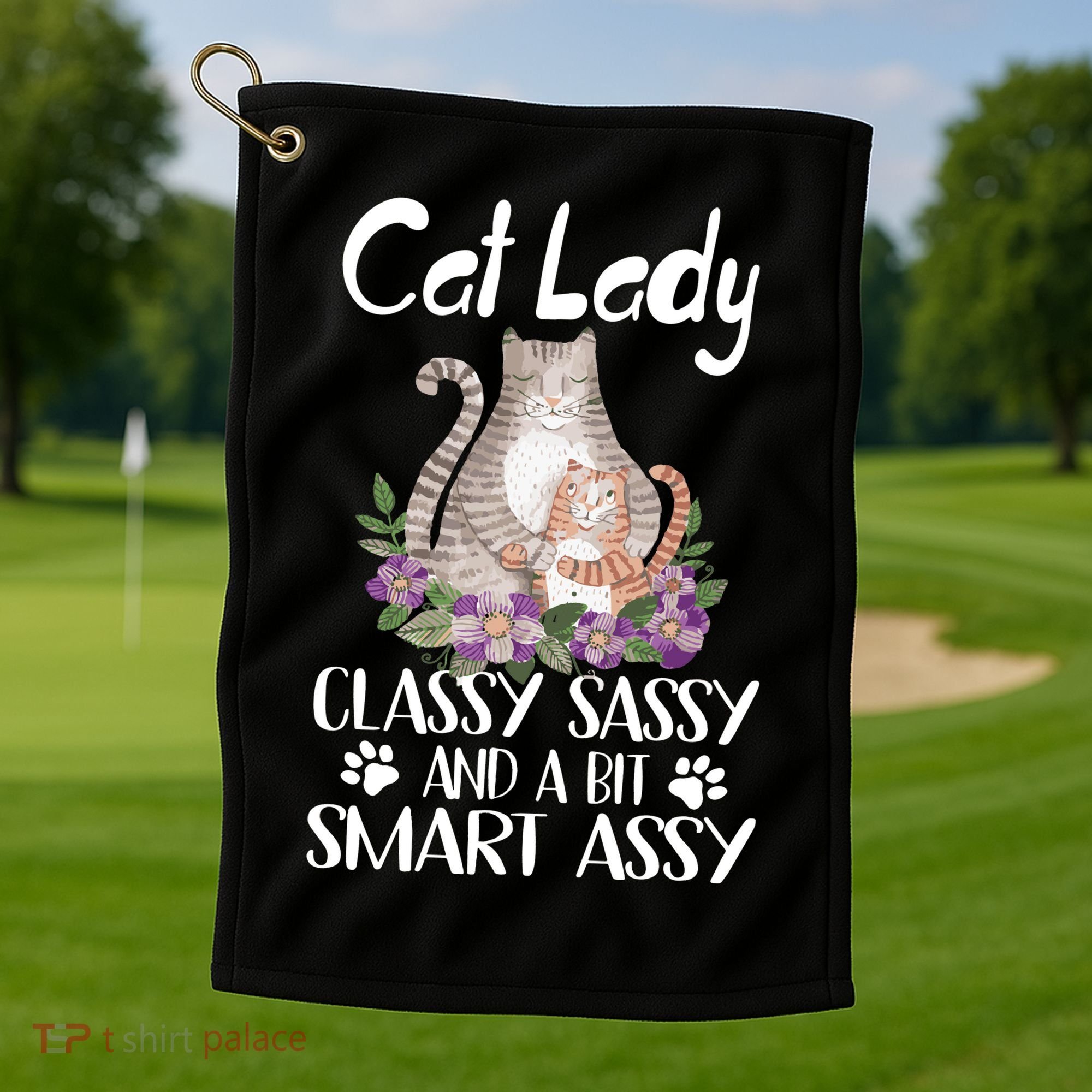 Cat Lady Classy Sassy And A Bit Smart Assy Cute Golf Towel