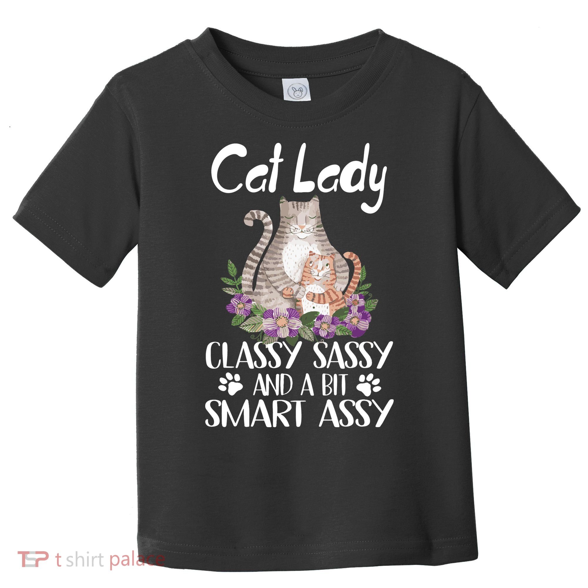 Cat Lady Classy Sassy And A Bit Smart Assy Cute Toddler T-Shirt