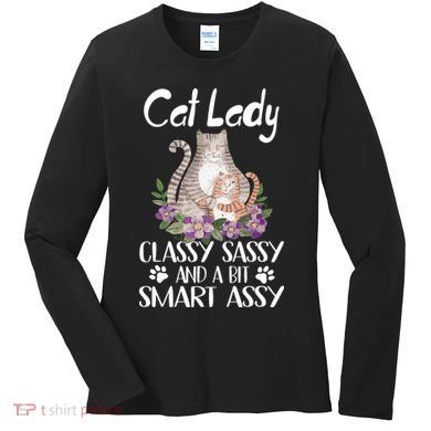 Cat Lady Classy Sassy And A Bit Smart Assy Cute Women's Long Sleeve Shirt