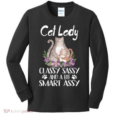 Cat Lady Classy Sassy And A Bit Smart Assy Cute Kids Long Sleeve Shirt