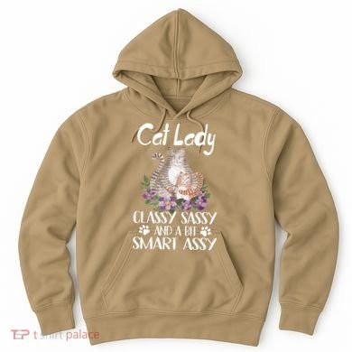 Cat Lady Classy Sassy And A Bit Smart Assy Cute Hoodie