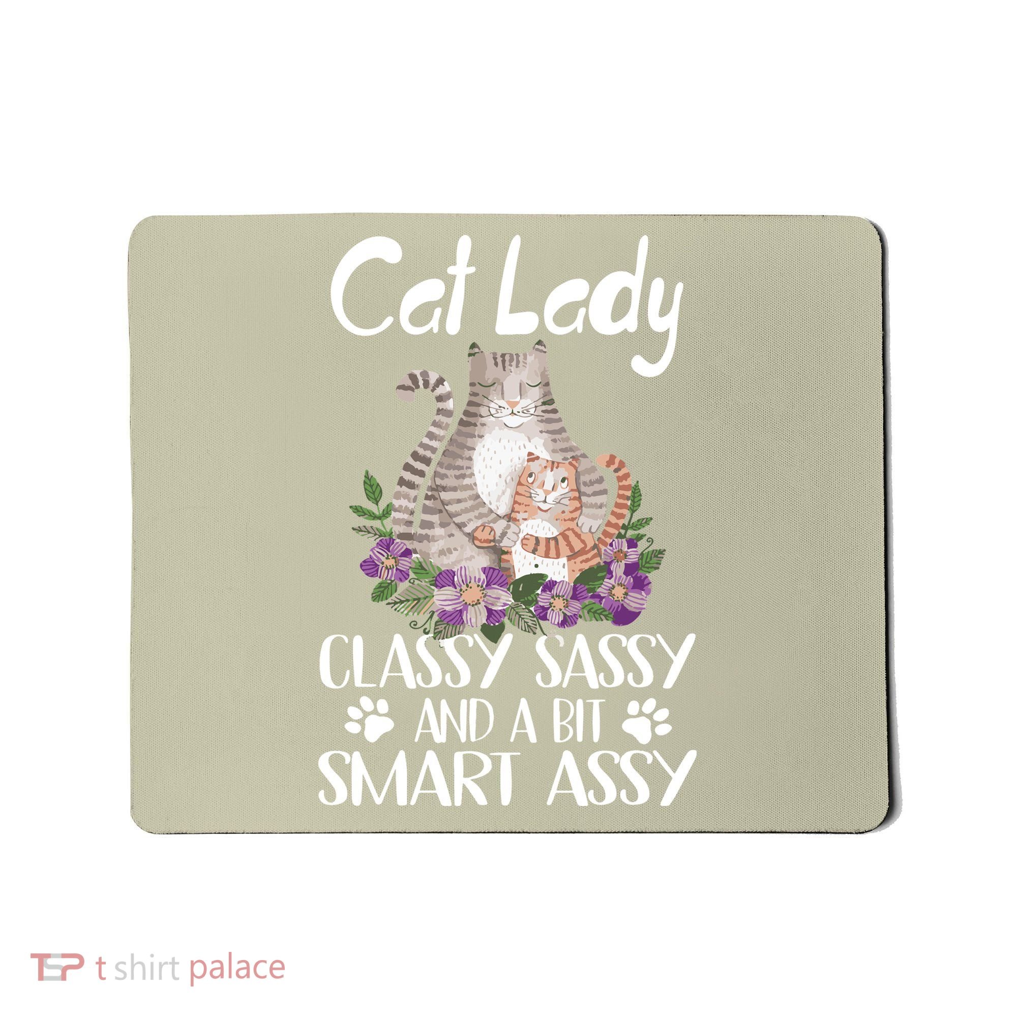 Cat Lady Classy Sassy And A Bit Smart Assy Cute Mousepad