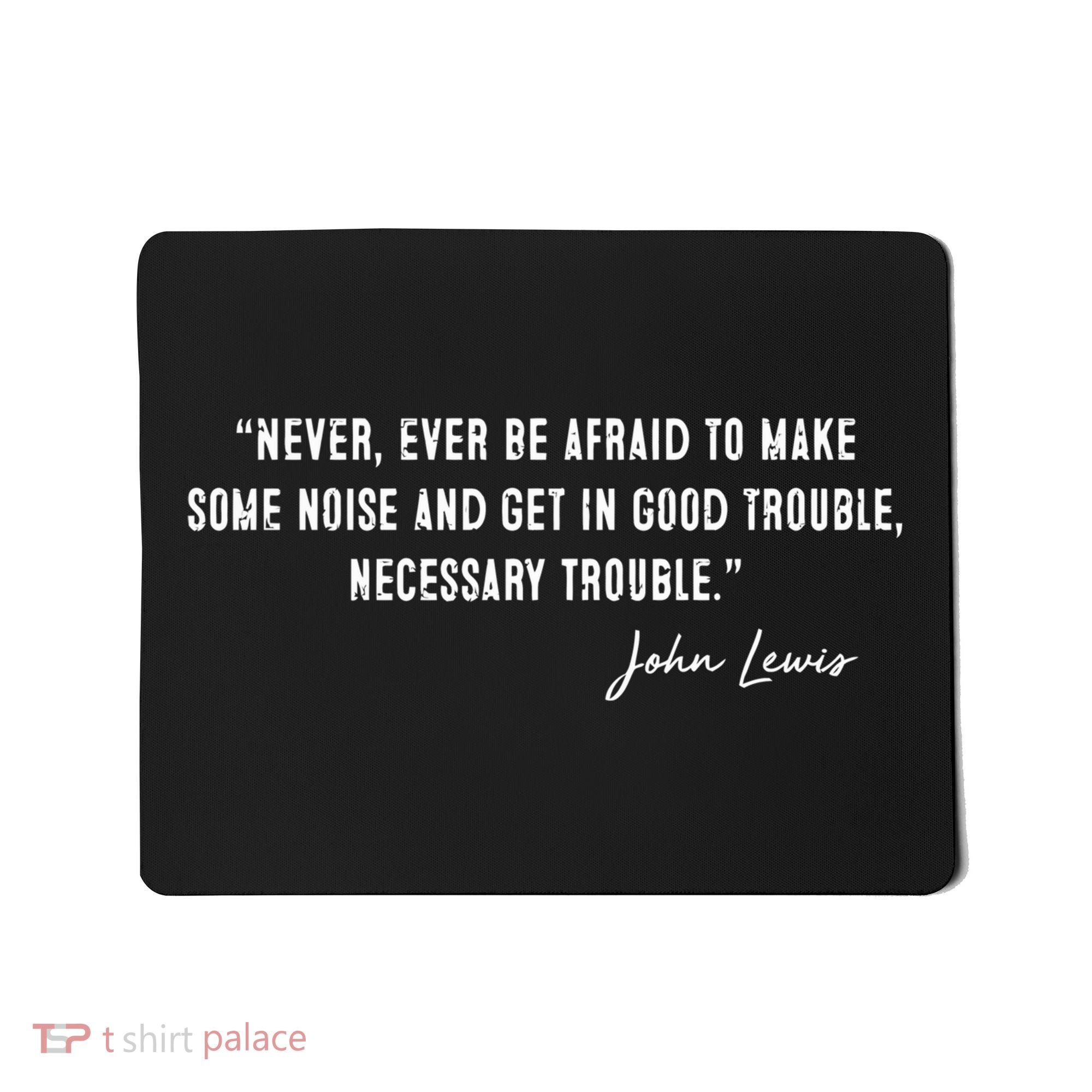 Congressman Lewis Civil Rights Hero Quote Good Trouble John Lewis Mousepad