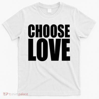 Choose Love T-Shirt
