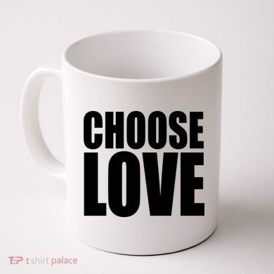 Choose Love Coffee Mug