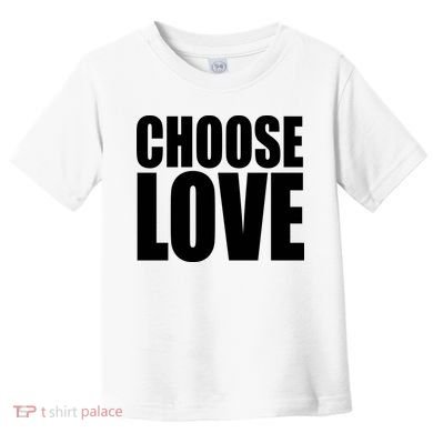 Choose Love Toddler T-Shirt