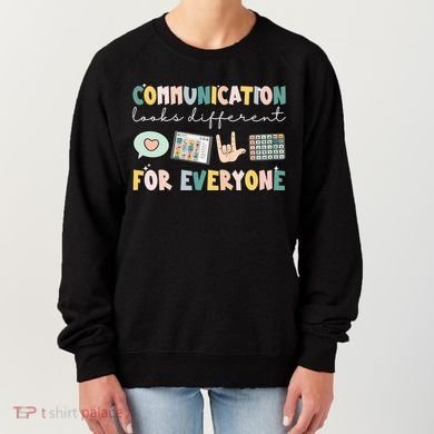Communication Looks Different For Everyone Autism Awareness Women's Sweatshirt