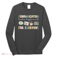 Communication Looks Different For Everyone Autism Awareness Long Sleeve Shirt thumb 0