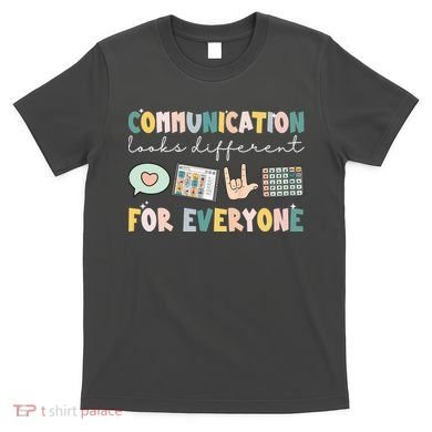 Communication Looks Different For Everyone Autism Awareness T-Shirt