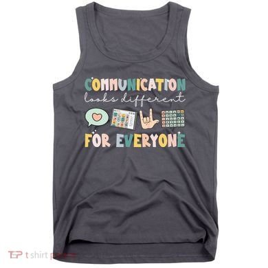 Communication Looks Different For Everyone Autism Awareness Tank Top