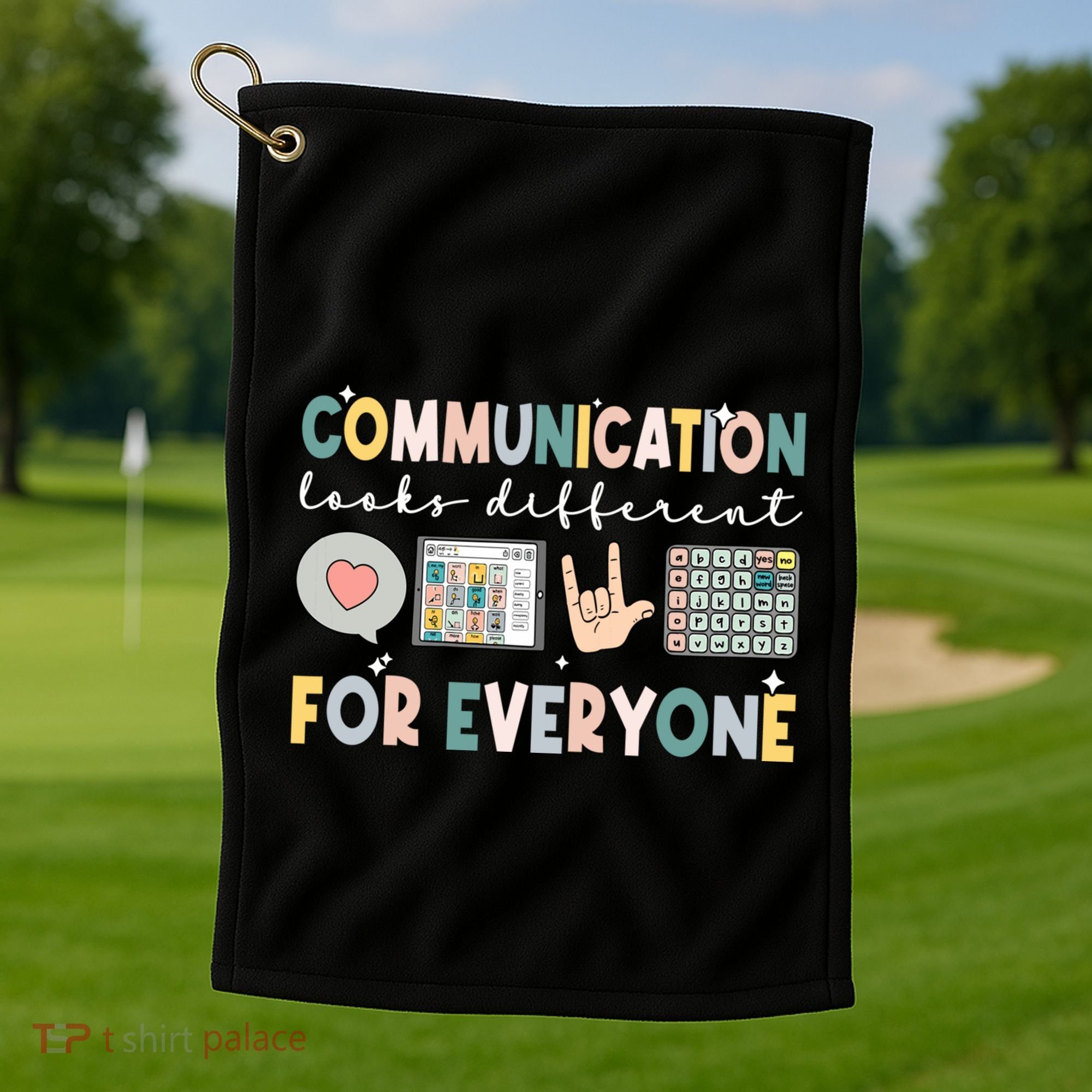 Communication Looks Different For Everyone Autism Awareness Gift Golf Towel