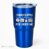 Communication Looks Different For Everyone Autism Awareness Gift Tumbler thumb 0
