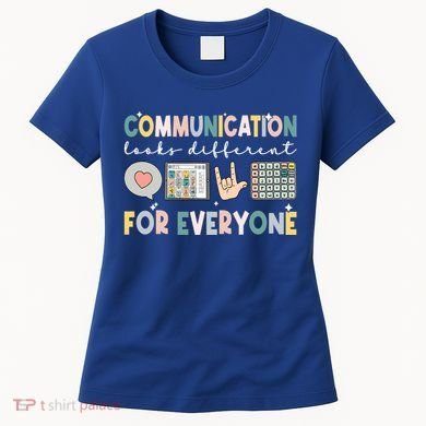 Communication Looks Different For Everyone Autism Awareness Gift Women's T-Shirt