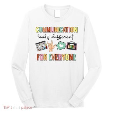Communication Looks Different For Everyone Speech Therapy Long Sleeve Shirt