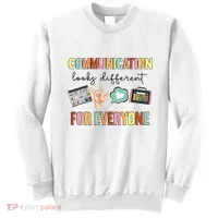 Communication Looks Different For Everyone Speech Therapy Sweatshirt thumb 0