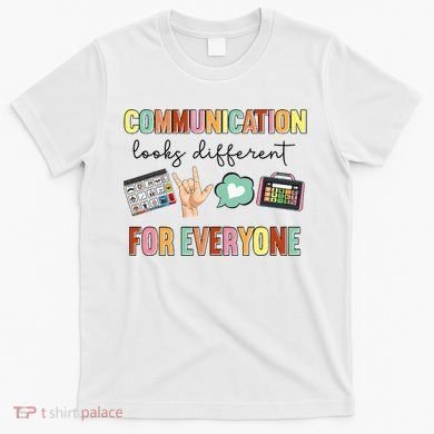 Communication Looks Different For Everyone Speech Therapy T-Shirt