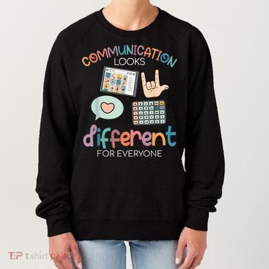 Communication Looks Different For Everyone Autism Awareness Women's Sweatshirt
