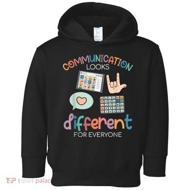 Communication Looks Different For Everyone Autism Awareness Toddler Hoodie
